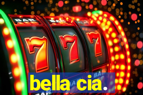 bella cia.